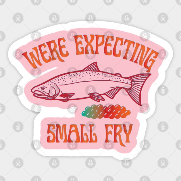 Were Expecting Small Fry Sticker by Fisherbum